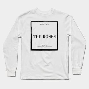 Wake Up & Smell The Roses Long Sleeve T-Shirt